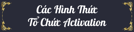 hinh-thuc-to-chuc-activation