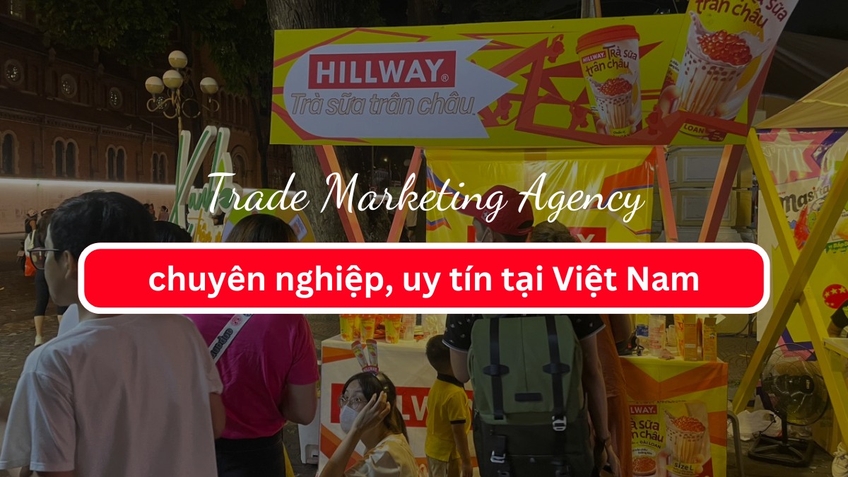 Trade Marketing Agency chuyên nghiệp tại Việt Nam