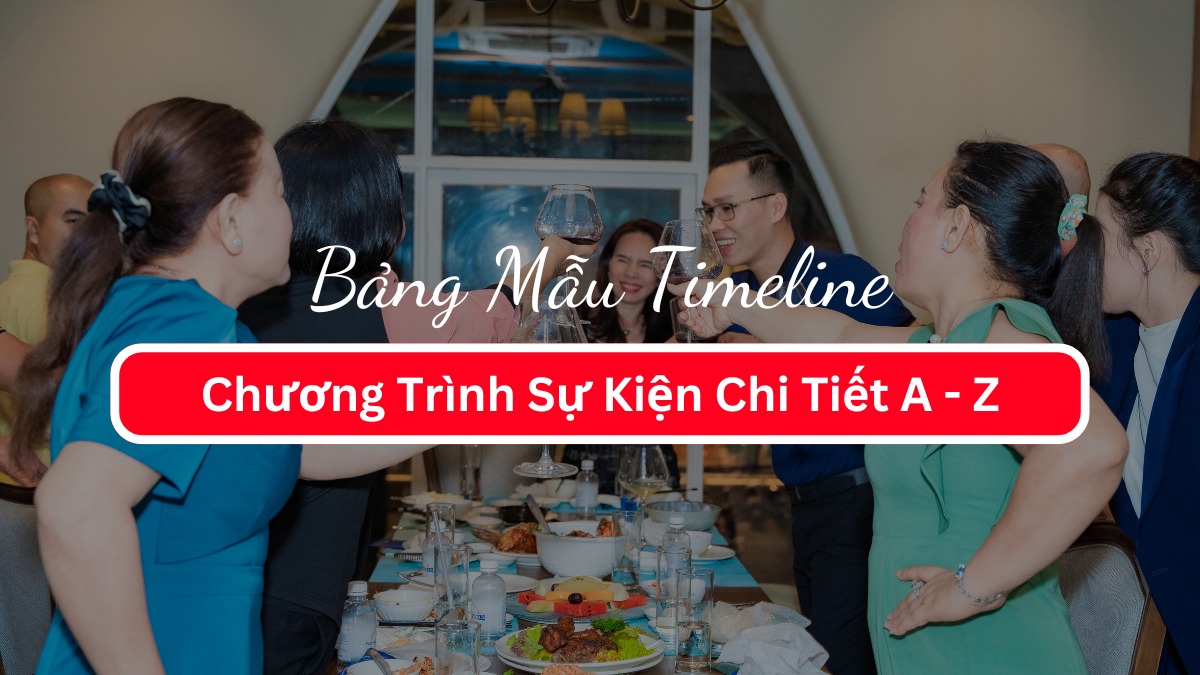 Bảng Mẫu Timeline Chương Trình Sự Kiện Chi Tiết A - Z