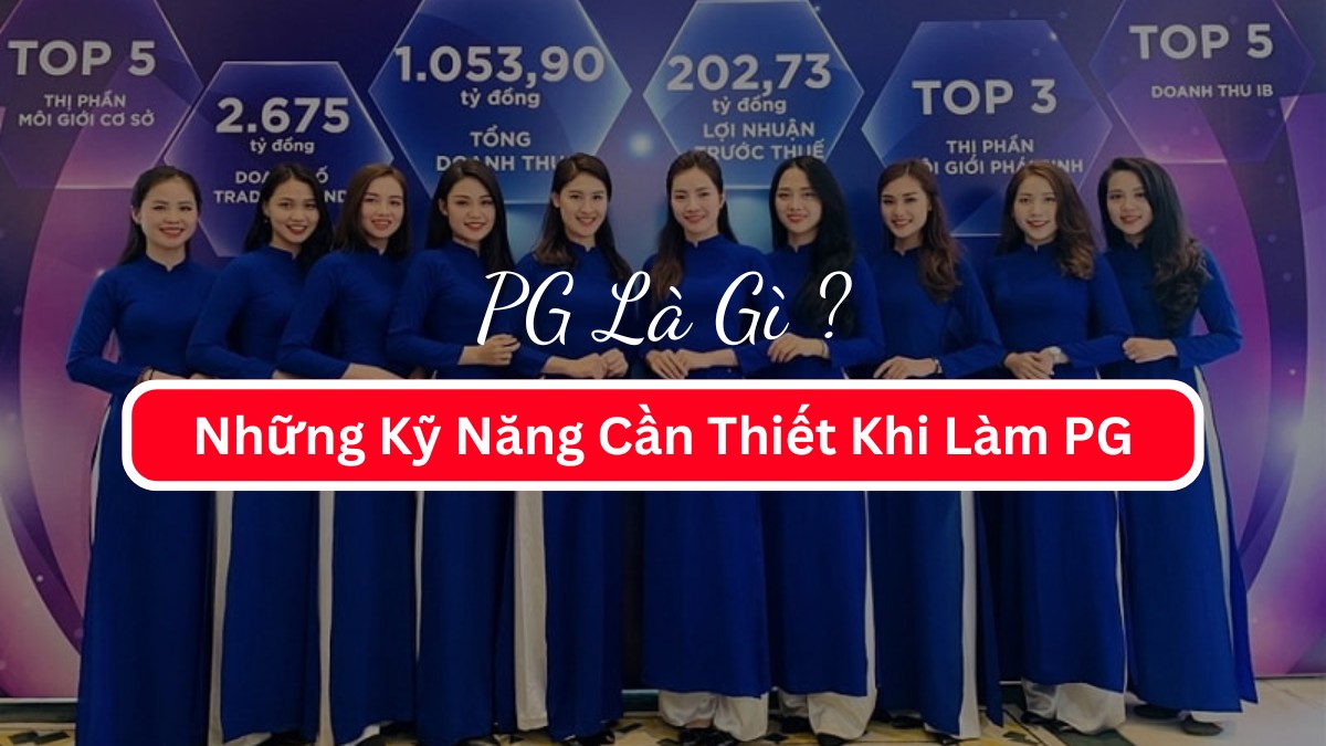PG Là Gì ? Những Kỹ Năng Cần Thiết Khi Làm PG