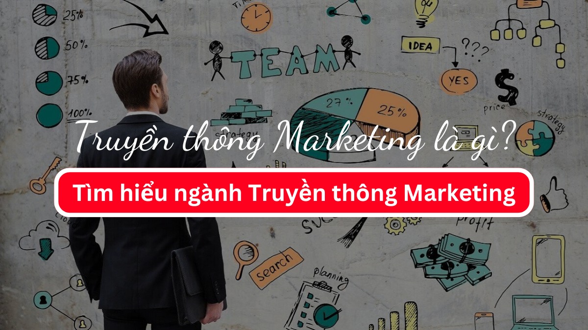 Truyền thông Marketing là gì? Tìm hiểu về ngành Truyền thông Marketing