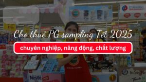 Cho thuê PG sampling Tết 2025 chuyên nghiệp, năng động, chất lượng