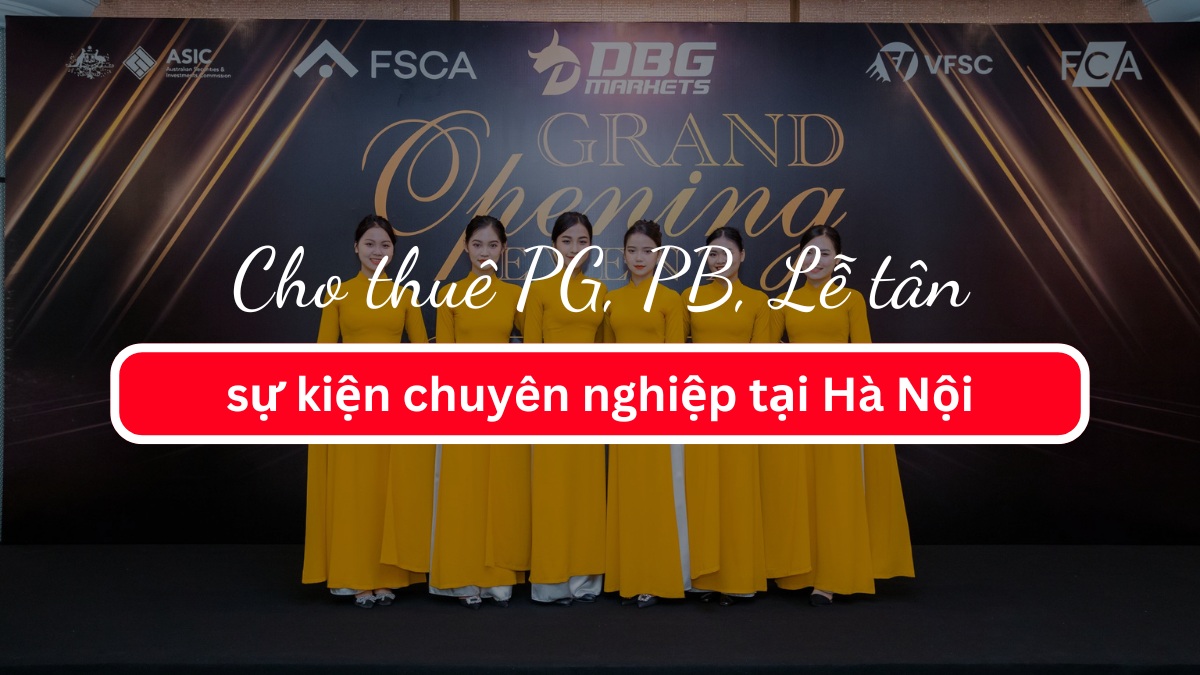 Cho thuê PG, PB, Lễ tân sự kiện chuyên nghiệp tại Hà Nội