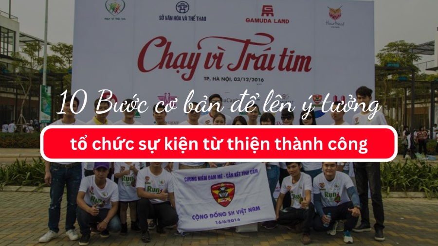 10 Bước cơ bản để tổ chức sự kiện từ thiện thành công