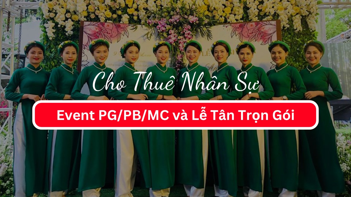 Cho Thuê Nhân Sự Event PG/PB/MC và Lễ Tân Trọn Gói