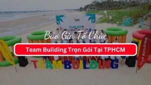 Báo Giá Tổ Chức Team Building Trọn Gói Tại TPHCM