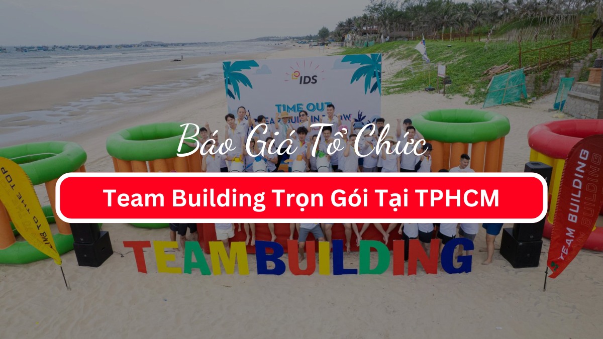 Báo Giá Tổ Chức Team Building Trọn Gói Tại TPHCM