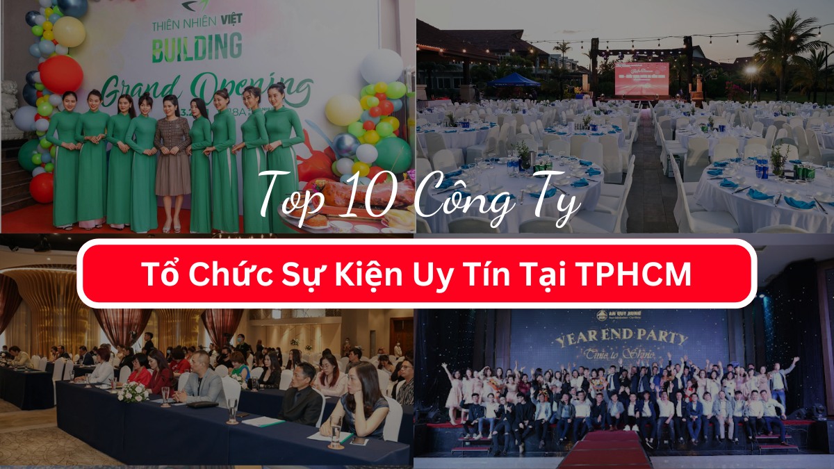 Top 10 Công Ty Tổ Chức Sự Kiện Uy Tín Tại TPHCM