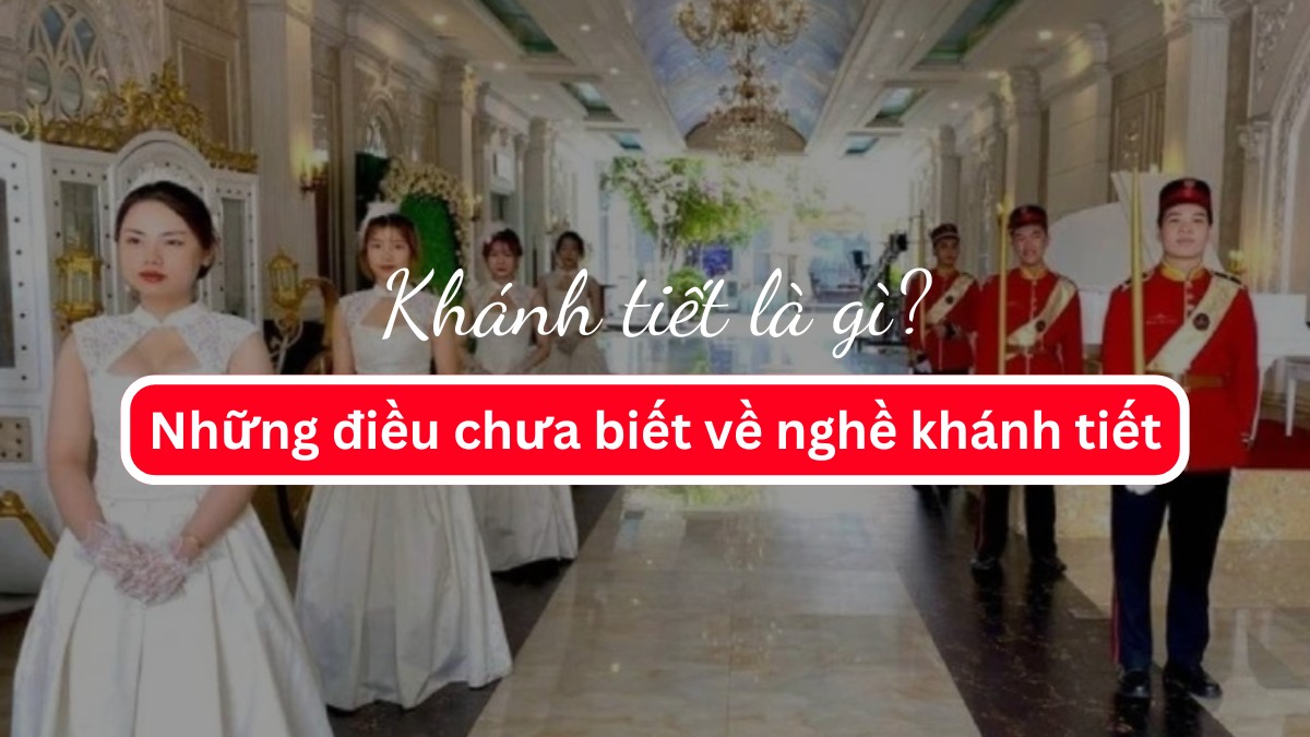 Khánh tiết là gì? Những điều bạn chưa biết về nghề khánh tiết