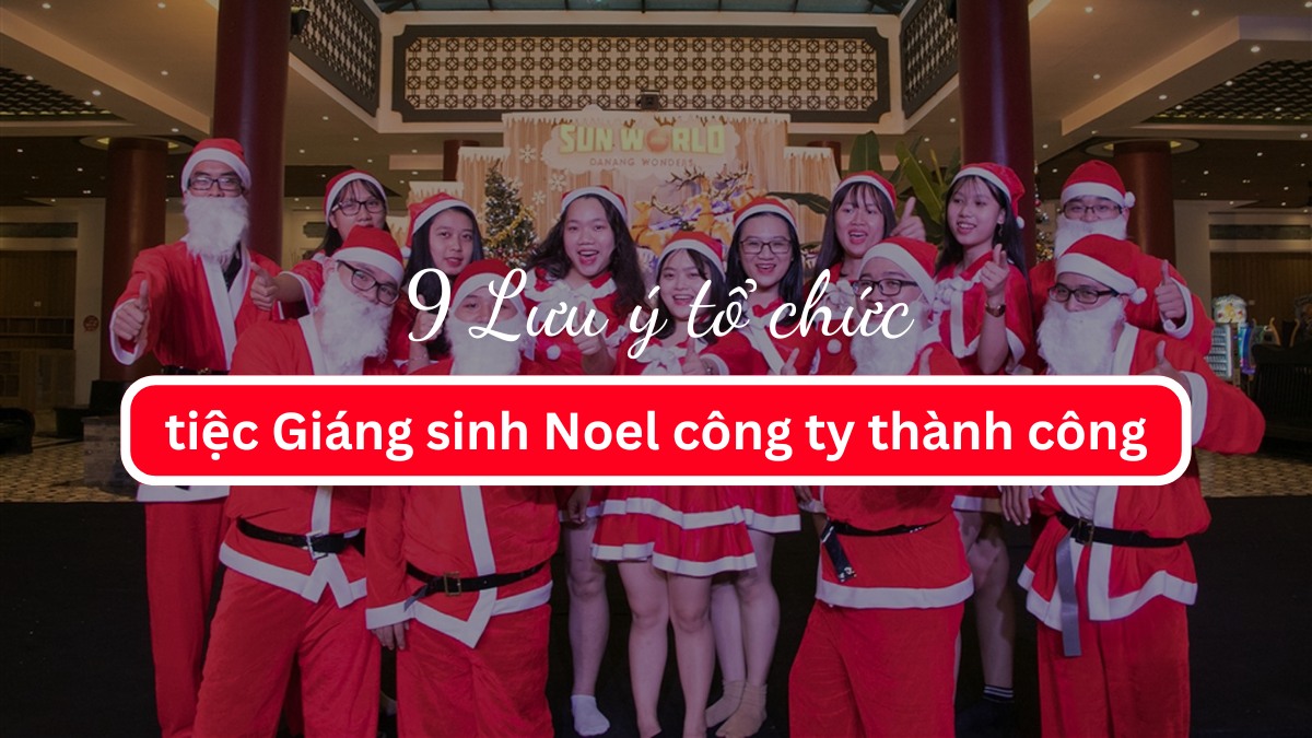 9 Lưu ý tổ chức tiệc Giáng sinh Noel công ty thành công