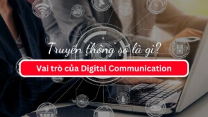 Truyền thông số là gì? Vai trò của Digital Communication