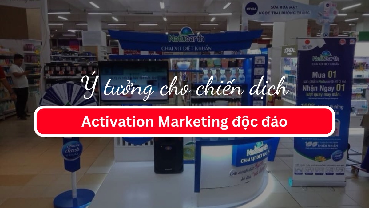Ý tưởng cho chiến dịch Activation Marketing độc đáo