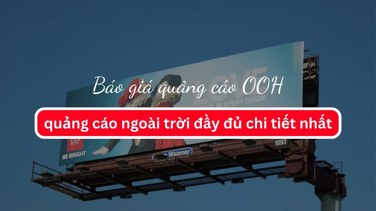 Báo giá quảng cáo OOH (quảng cáo ngoài trời) 2026 - Đầy đủ, chính xác!