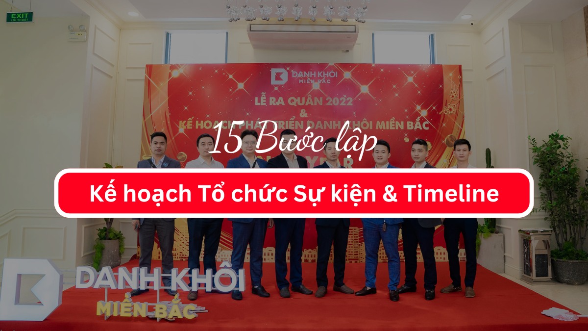 15 Bước lập Kế hoạch Tổ chức Sự kiện & Timeline